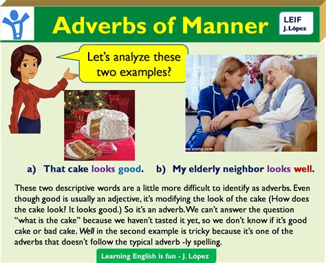 They can modify verbs, adjectives, or clauses of a sentence. English Intermediate I: U1_Adverbs of Manner