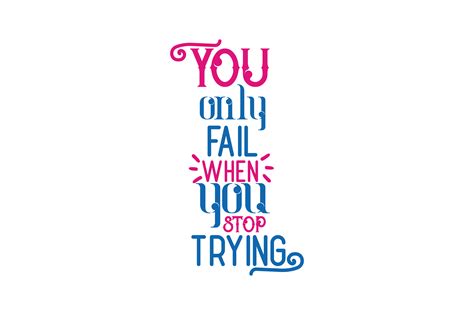 You Only Fail When You Stop Trying Graphic By Thelucky · Creative Fabrica