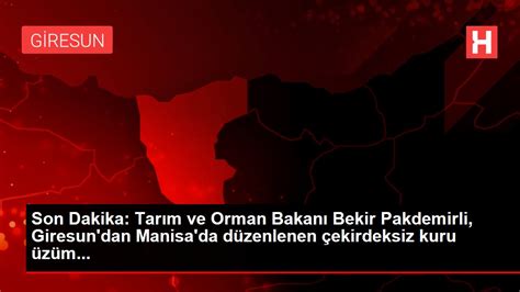 Son Dakika Tar M Ve Orman Bakan Bekir Pakdemirli Giresun Dan Manisa