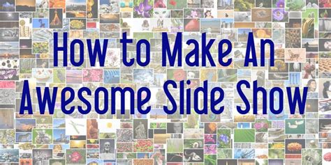 How To Make An Awesome Slide Show Slideshow Cool Slides Shows