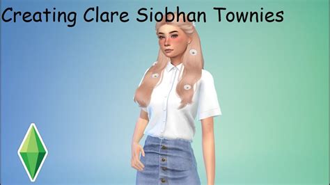 Creating Clare Siobhan Townies Qna The Sims 4 Youtube