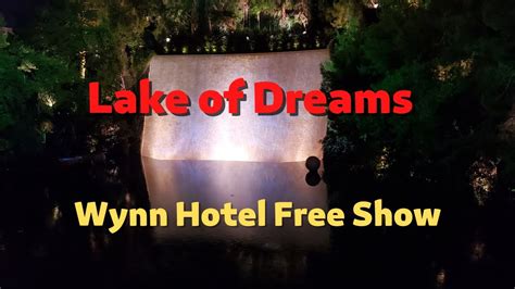 Lake Of Dreams Free Show At Wynn Las Vegas Youtube