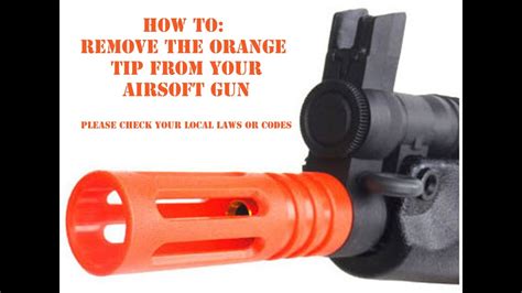 How To Remove Orange Tip From Airsoft Guns Youtube