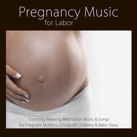 Pregnancy Music For Labor Soothing Relaxing Meditation Music And Songs For Pregnant Mothers