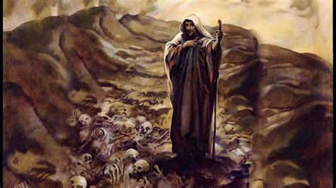 Ezekiel And The Valley Of Dry Bones Ezekiel Knew What Many Didnt
