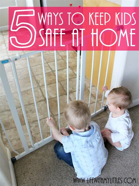 5 Ways To Keep Kids Safe At Home Life With My Littles