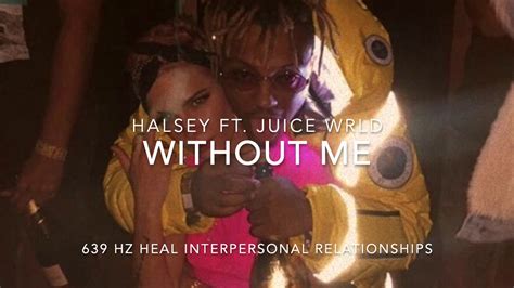 Halsey Without Me Ft Juice Wrld 639 Hz Heal Interpersonal