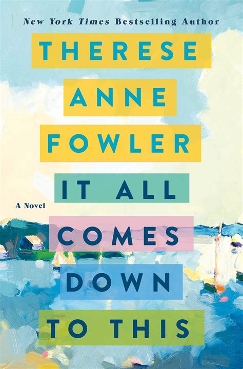 Book Feature It All Comes Down To This By Therese Anne Fowler Book