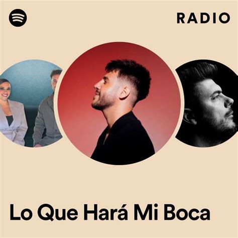 Lo Que Hará Mi Boca Radio Playlist By Spotify Spotify