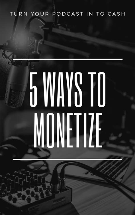 5 Ways To To Turn Your Podcast Into Cash