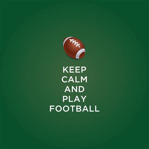 Keep Calm And Play Football American Football Football Calm