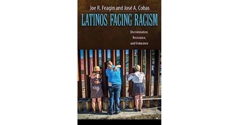 Latinos Facing Racism Discrimination Resistance And Endurance By Joe