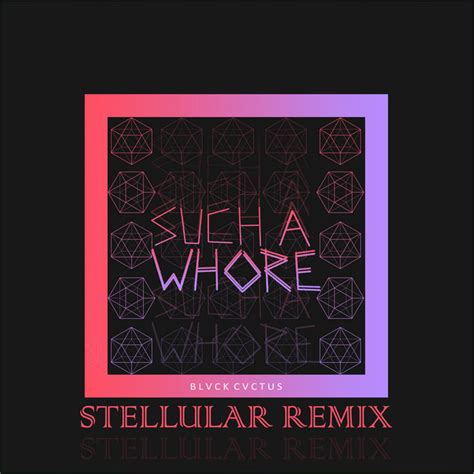 Such A Whore Stellular Remix Single By Jvla Spotify