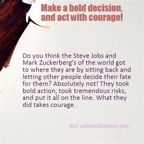 Make A Bold Decision And Act With Courage Do You Think The Steve Jobs