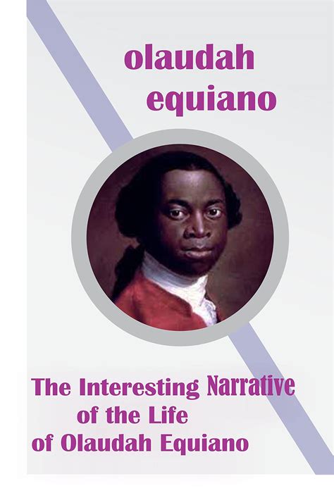 The Interesting Narrative Of The Life Of Olaudah Equiano By Olaudah