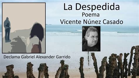 La Despedida Poema De Vicente Núñez Casado Declama Gabriel Alexander