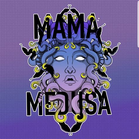 Mama Medusa