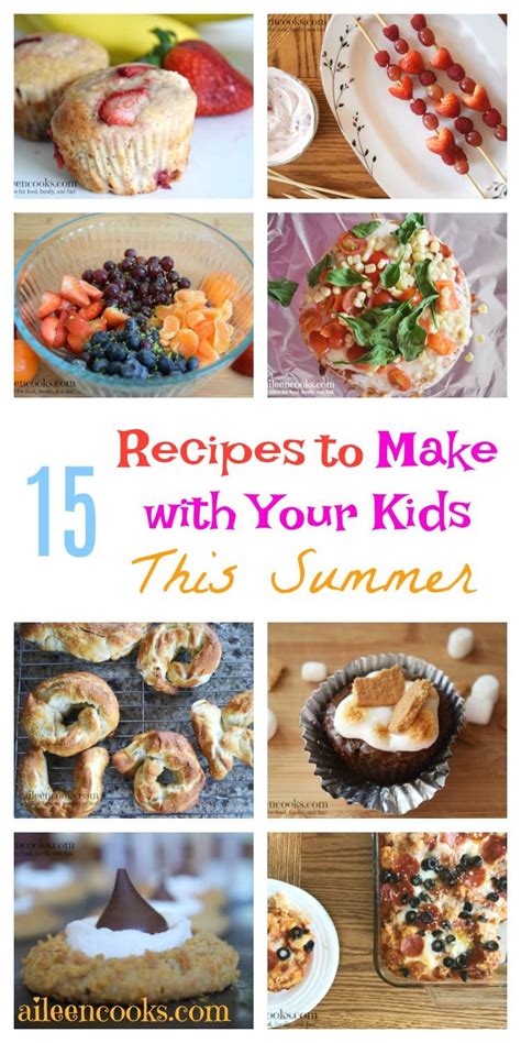 15 Summer Recipes For Kids Aileen Cooks