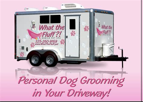 New Client- Mobile Grooming Services - What the Fluff?! Mobile pet spa