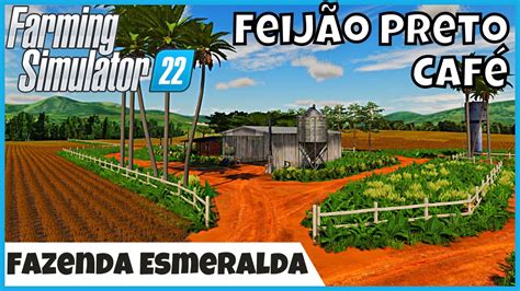 FS Mapas Fazenda Esmeralda Mapa BR com Feijão Preto e Café FARMING SIMULATOR YouTube