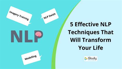 5 Effective Nlp Techniques That Will Transform Your Life Istudy