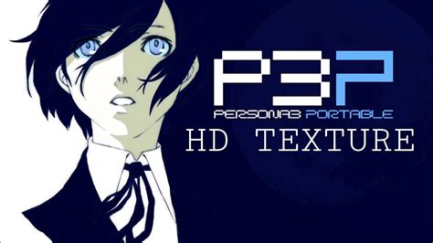 Persona 3 Portable HD Texture Pack PPSSPP Emulator YouTube