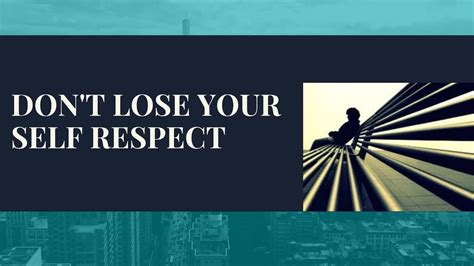 Self Respect Quotes Dont Lose Your Self Respect All Kind Support