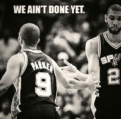 Go Spurs Go We Aint Done Yet San Antonio Spurs Spurs Spurs Fans
