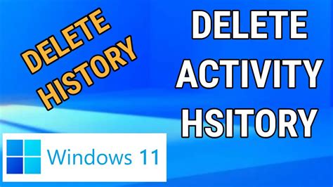 How To Delete Windows 11 Activity History Delete History On Windows