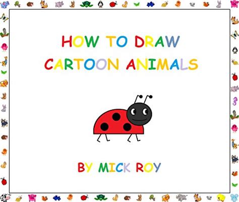 I've been looking for a way to get my kids interested in drawing, i ordered the books (200 animals, farm animals and forest animals) and pretended like i bought them for myself, my 6 year old son saw me drawing and asked. Read Online HOW TO DRAW CARTOON ANIMALS Kindle Editon ~ Online Library And Ebook