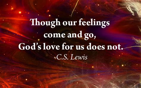 Though Our Feelings Come And Go Gods Love For Us Does