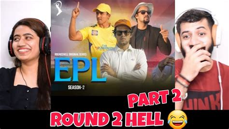 Epl Season 2 Round2hell R2h Part 2 Reaction Youtube