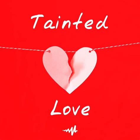 Tainted Love A Playlist By Michael On Audiomack