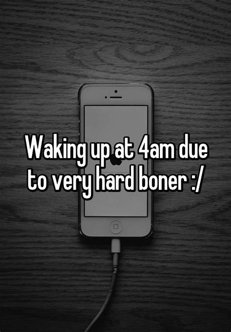Waking Up At 4am Due To Very Hard Boner