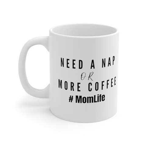 Excited To Share This Item From My Etsy Shop Mom Life Mug Need A Nap Or More Coffee Mug