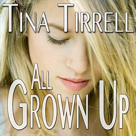 All Grown Up A Tale Of Erotic Innocence Lost Audible Audio Edition Tina Tirrell Me Ardour