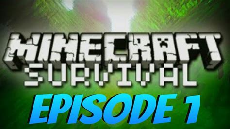 Minecraft Survival Series Episode 1 Youtube