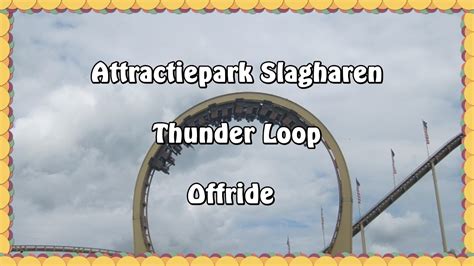 Attractiepark Slagharen Thunder Loop Offride Youtube