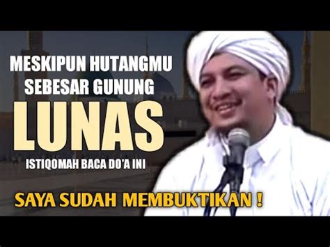 Kali ini kami akan membagikan do'a pelunas hutang, amalan ini diijazahkan oleh habibana ahmad bin novel bin salim bin jindan. Do'a Pelunas Hutang Dengan Cepat Dari Rosulullahﷺ | Habib ...