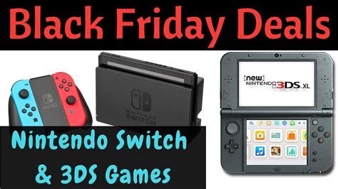 Nintendo Switch And 3ds Games Black Friday Deals 2017 Youtube