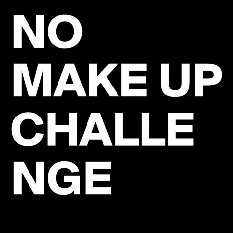 The No Make Up Challenge