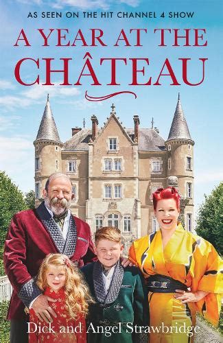 A Year At The Chateau By Dick Strawbridge Angel Strawbridge Waterstones