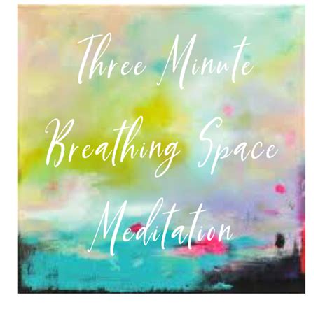 Expanded Three Minute Breathing Space Meditation — Kimberley Mapel Ms