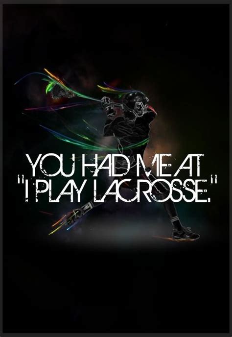 These four versions are field lacrosse, women's lacrosse, box lacrosse and intercrosse. Lacrosse Quotes | Lacrosse Sayings | Lacrosse Picture Quotes