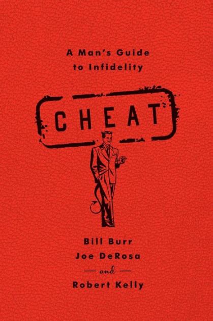 Cheat A Mans Guide To Infidelity By Bill Burr Joe Derosa Robert