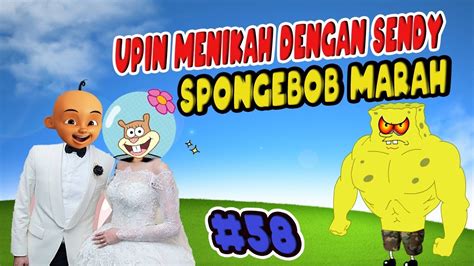 Upin Menikah Dengan Sendy Spombob Marah Gta Lucu Upin Ipin Spongebob