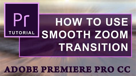 Smooth Zoom Transitions For Adobe Premiere Pro Cc Tutorial Youtube