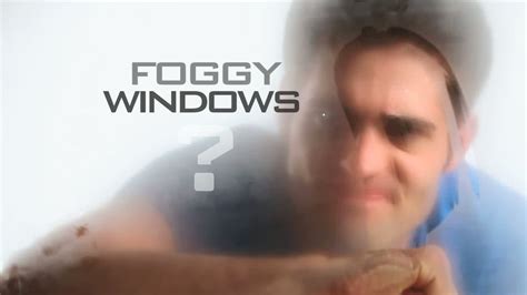 Quick Tips How To Clear Foggy Windows Fast Youtube