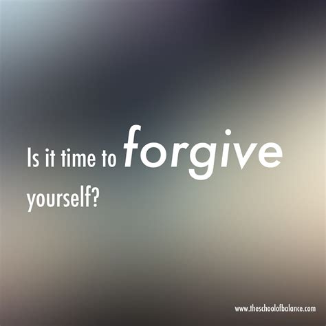 Is It Time To Forgive Yourself The School Of Balance Forgiving