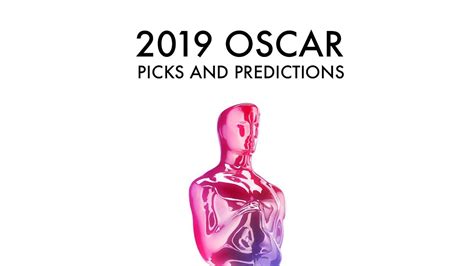 My 2019 Oscar Picks And Predictions Youtube